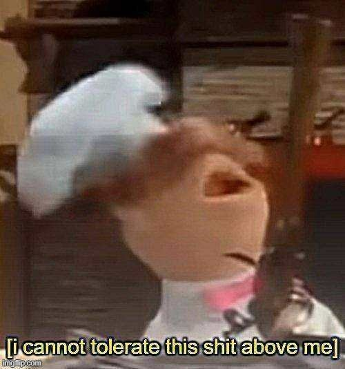 I Cannot tolerate this shit above me Blank Meme Template