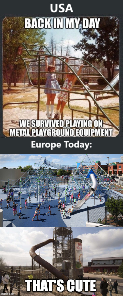 No need for snowflake parents | THAT'S CUTE | image tagged in funny,europe,usa,playgrounds,nostalgia,childhood | made w/ Imgflip meme maker