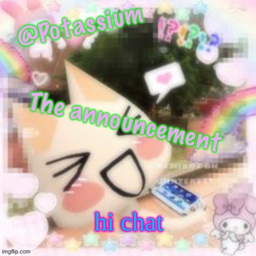Potassium's Sillycore Template | hi chat | image tagged in potassium's sillycore template | made w/ Imgflip meme maker