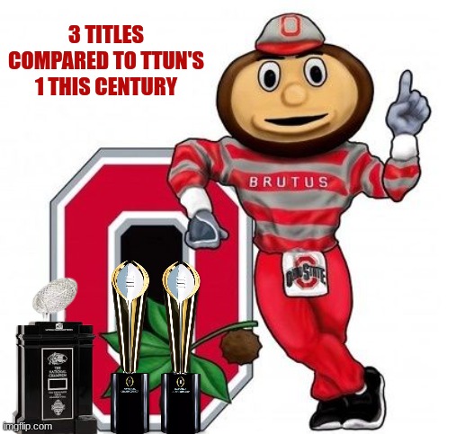 Ohio State Buckeyes meme | 3 TITLES COMPARED TO TTUN'S 1 THIS CENTURY | image tagged in memes,college football,sports,ohio state buckeyes,michigan football,michigan sucks | made w/ Imgflip meme maker