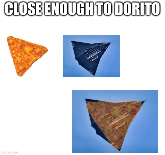 "Bluetooth device paired" | CLOSE ENOUGH TO DORITO | image tagged in j36 china,doritos | made w/ Imgflip meme maker