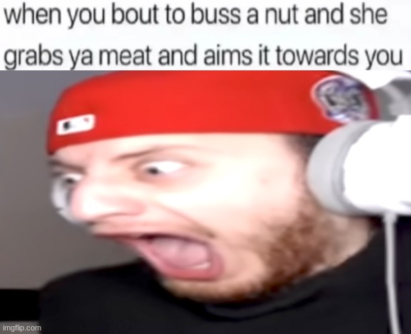 buss a nut blank | image tagged in buss a nut blank | made w/ Imgflip meme maker