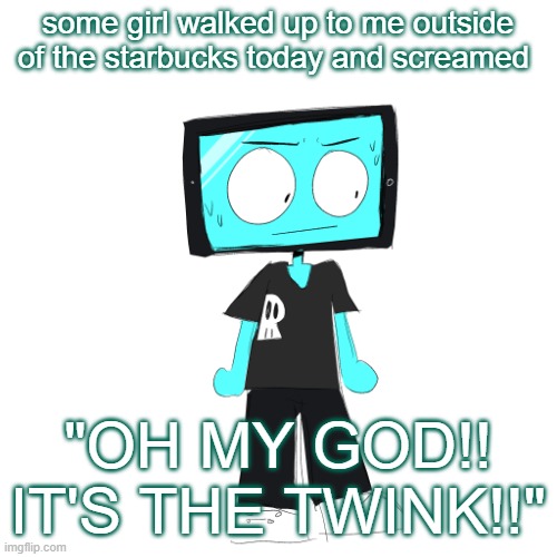 I also got called a lesbian by a group of 12 year old boys in the barber shop yesterday lmfao | some girl walked up to me outside of the starbucks today and screamed; "OH MY GOD!! IT'S THE TWINK!!" | image tagged in icyxd concerned | made w/ Imgflip meme maker
