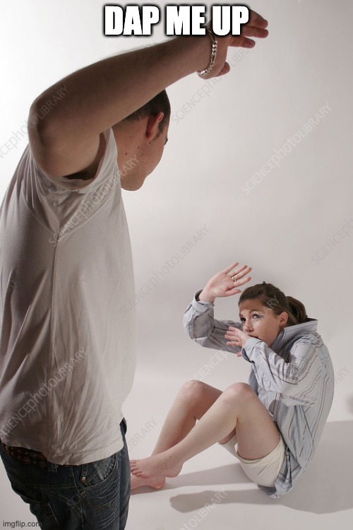 DAP ME UP | DAP ME UP | image tagged in funny | made w/ Imgflip meme maker