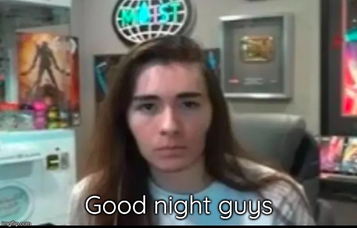 Beardless critikal | Good night guys | image tagged in beardless critikal | made w/ Imgflip meme maker