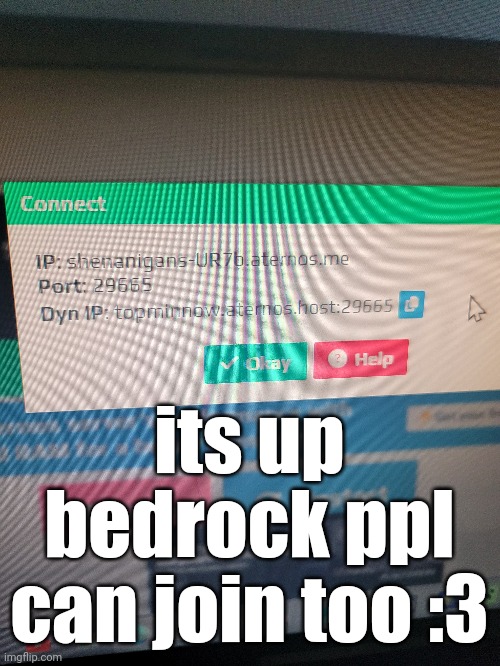 its up
bedrock ppl can join too :3 | made w/ Imgflip meme maker