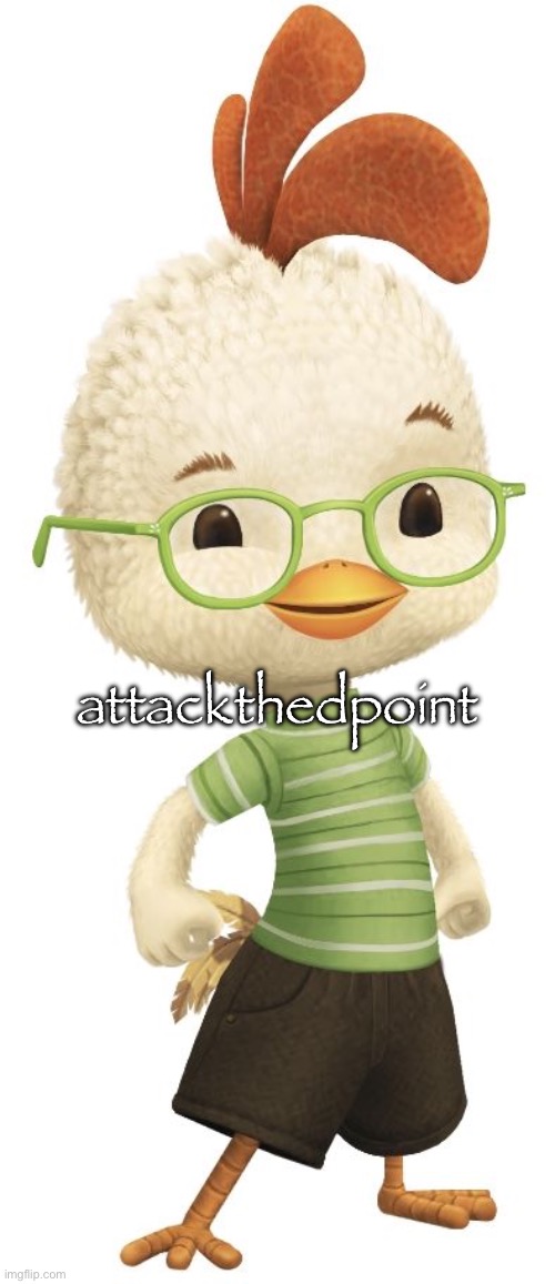 chicken little | attackthedpoint | image tagged in chicken little | made w/ Imgflip meme maker