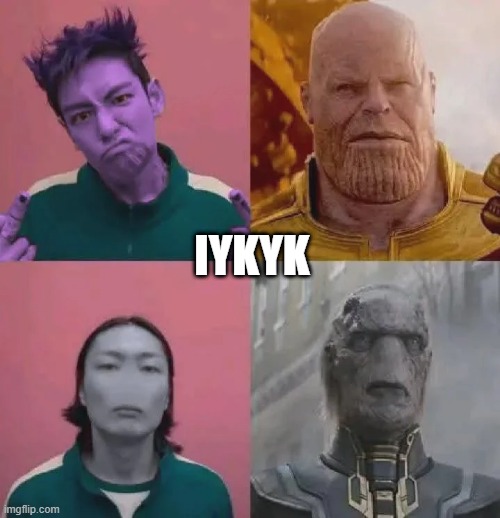 Noses Know | IYKYK | image tagged in thanos,squid game | made w/ Imgflip meme maker