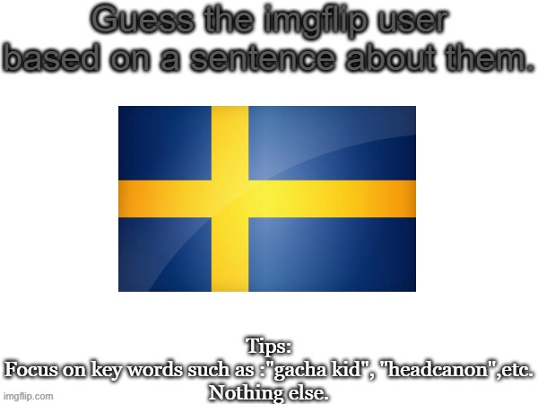 Guess the imgflip user based on a sentence about them | image tagged in guess the imgflip user based on a sentence about them,msmg | made w/ Imgflip meme maker