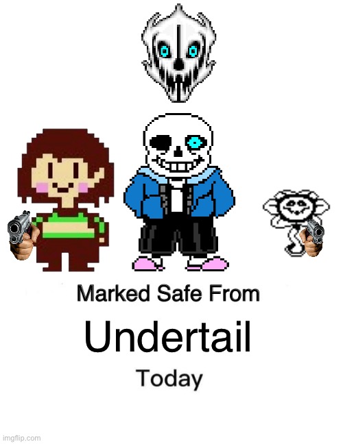 We hate undertail. | Undertail | image tagged in blank white template,memes,marked safe from,sans,chara,flowey | made w/ Imgflip meme maker