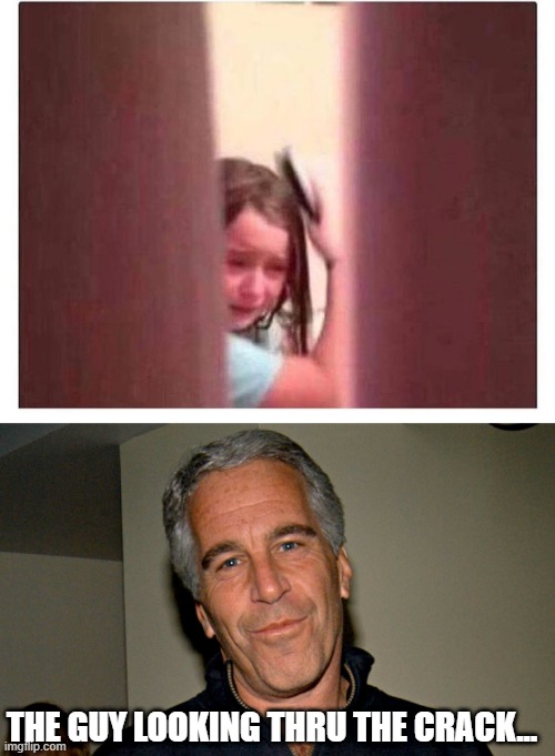 Oh Jeffrey | THE GUY LOOKING THRU THE CRACK... | image tagged in jeffrey epstein | made w/ Imgflip meme maker