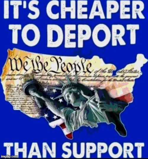 Deport or Support Unsustainable Debt? There is only ONE correct answer! | image tagged in cheaper to deport,common sense,liberals vs conservatives,think about it,illegal aliens,open borders | made w/ Imgflip meme maker