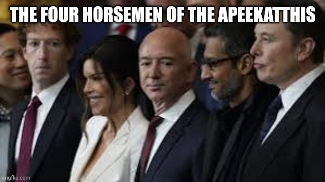 THE FOUR HORSEMEN OF THE APEEKATTHIS | made w/ Imgflip meme maker