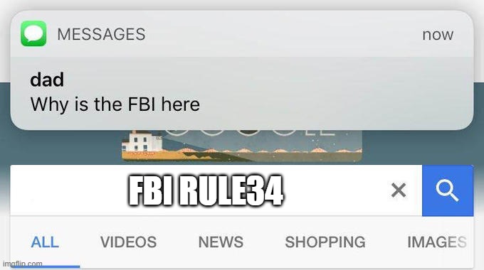 oh oh no oh heavens no | FBI RULE34 | image tagged in why is the fbi here | made w/ Imgflip meme maker