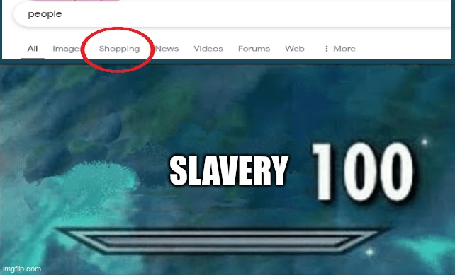 ah yes google doing Google things | SLAVERY | image tagged in skyrim skill meme,google search meme,memes,funny | made w/ Imgflip meme maker