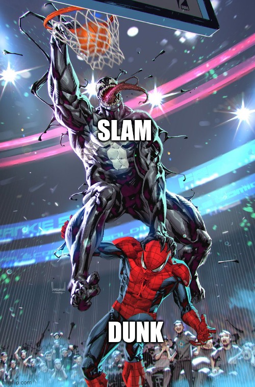 Venom slam dunk | SLAM DUNK | image tagged in venom slam dunk | made w/ Imgflip meme maker