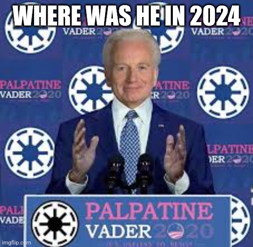 Where was he in 2024 | WHERE WAS HE IN 2024 | image tagged in emperor palpatine,star wars | made w/ Imgflip meme maker