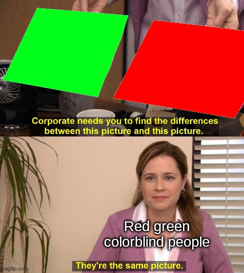 diabolical | Red green colorblind people | image tagged in funny,memes,colorblind,red green colorblind | made w/ Imgflip meme maker