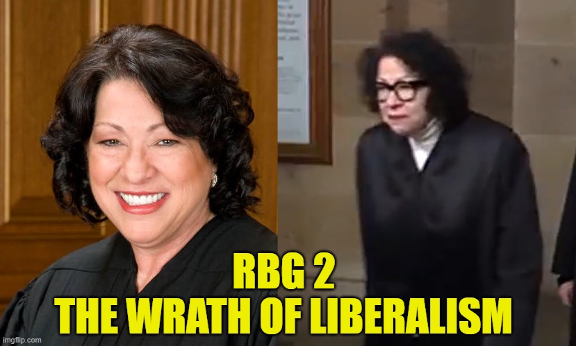 justice sotomayor isn't looking so good | RBG 2
THE WRATH OF LIBERALISM | image tagged in scotus,supreme court,ruth bader ginsburg,trump,maga,grim reaper knocking door | made w/ Imgflip meme maker