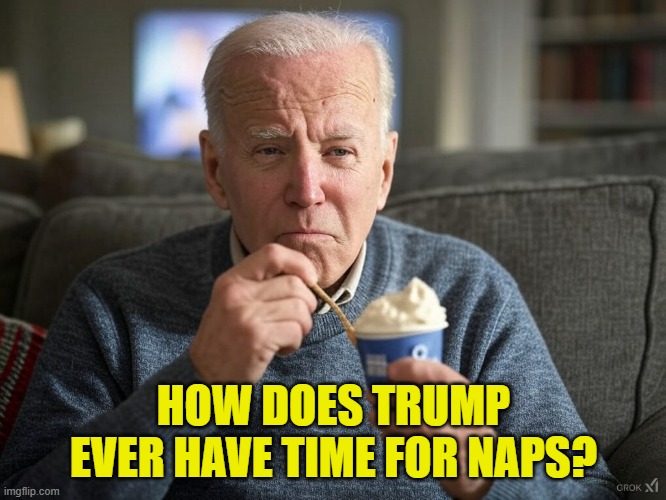 Biden watching TV in the retirement home | HOW DOES TRUMP EVER HAVE TIME FOR NAPS? | image tagged in biden,fjb,dementia,deportation,executive orders,maga | made w/ Imgflip meme maker