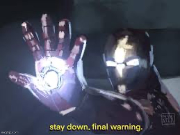 stay down, final warning | image tagged in stay down final warning | made w/ Imgflip meme maker