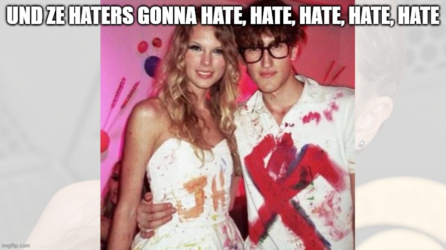 UND ZE HATERS GONNA HATE, HATE, HATE, HATE, HATE | made w/ Imgflip meme maker