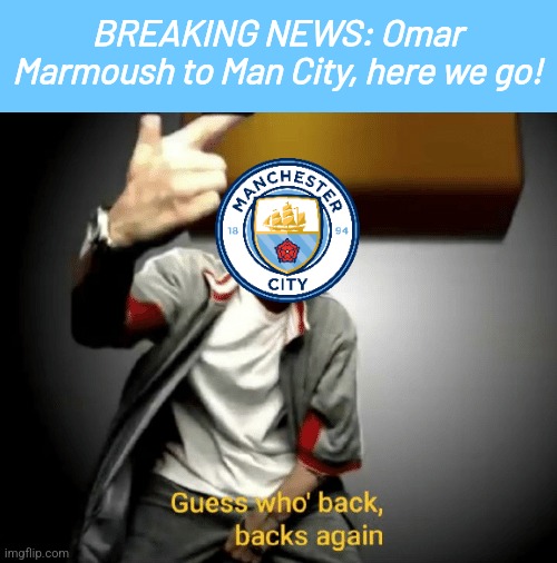 Marmoush signs for Man City, Cityzens to comeback this season? | BREAKING NEWS: Omar Marmoush to Man City, here we go! | image tagged in guess who's back back again,marmoush,manchester city,premier league,footy,sports | made w/ Imgflip meme maker