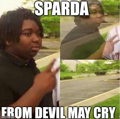 Where'd he go? | SPARDA; FROM DEVIL MAY CRY | image tagged in disappearing,devil may cry | made w/ Imgflip meme maker