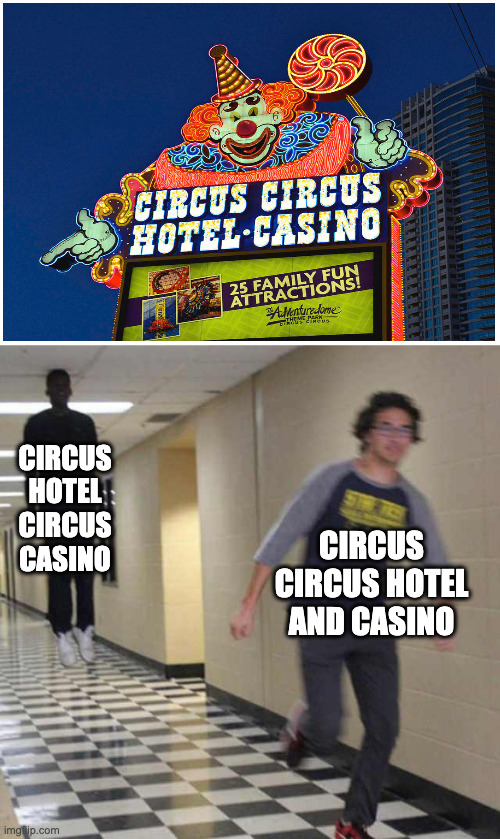 floating boy chasing running boy | CIRCUS HOTEL CIRCUS CASINO; CIRCUS CIRCUS HOTEL AND CASINO | image tagged in floating boy chasing running boy,memes,funny,funny memes,las vegas | made w/ Imgflip meme maker