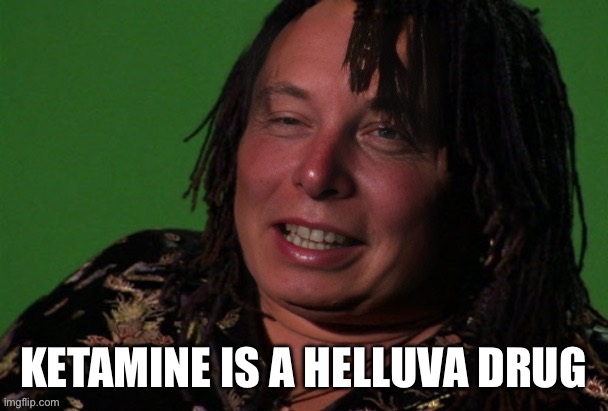 KETAMINE IS A HELLUVA DRUG | made w/ Imgflip meme maker