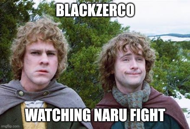 Second Breakfast | BLACKZERCO; WATCHING NARU FIGHT | image tagged in second breakfast | made w/ Imgflip meme maker