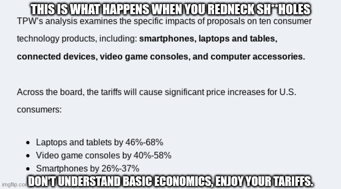 Enjoy Your Prices | THIS IS WHAT HAPPENS WHEN YOU REDNECK SH**HOLES; DON'T UNDERSTAND BASIC ECONOMICS, ENJOY YOUR TARIFFS. | image tagged in prices,donald trump,tariffs | made w/ Imgflip meme maker