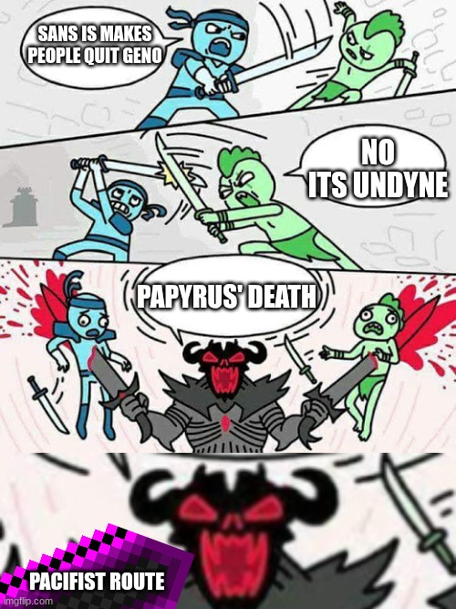 I know so. | SANS IS MAKES PEOPLE QUIT GENO; NO ITS UNDYNE; PAPYRUS' DEATH; PACIFIST ROUTE | image tagged in sword fight,undertale | made w/ Imgflip meme maker