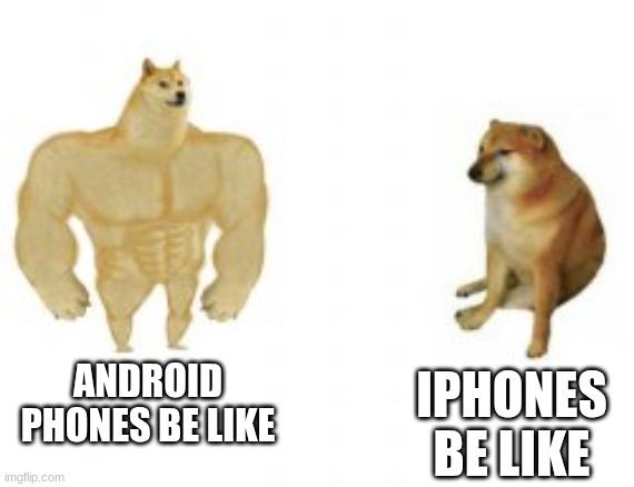 So true | ANDROID PHONES BE LIKE; IPHONES BE LIKE | image tagged in android ios,so true memes,funny | made w/ Imgflip meme maker