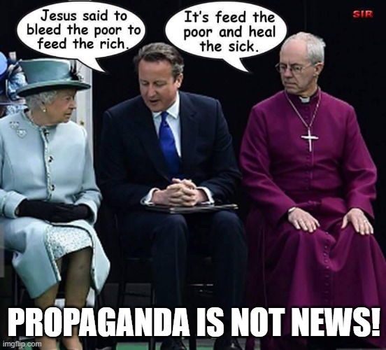 Feed the rich | PROPAGANDA IS NOT NEWS! | image tagged in feed the rich | made w/ Imgflip meme maker