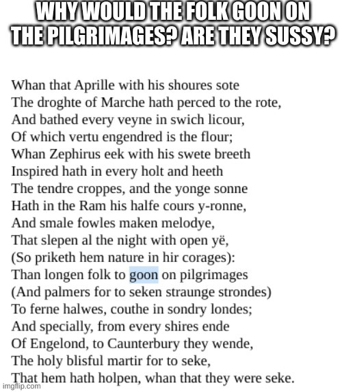 jeff chaucer be sussy | image tagged in cantebury tales,poetry | made w/ Imgflip meme maker