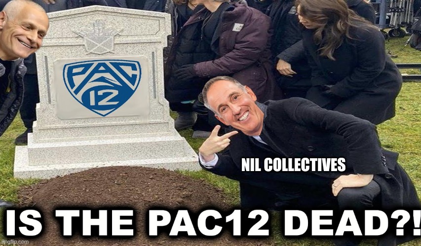 Pac-12 meme | NIL COLLECTIVES | image tagged in funny memes,college football,football,sports | made w/ Imgflip meme maker