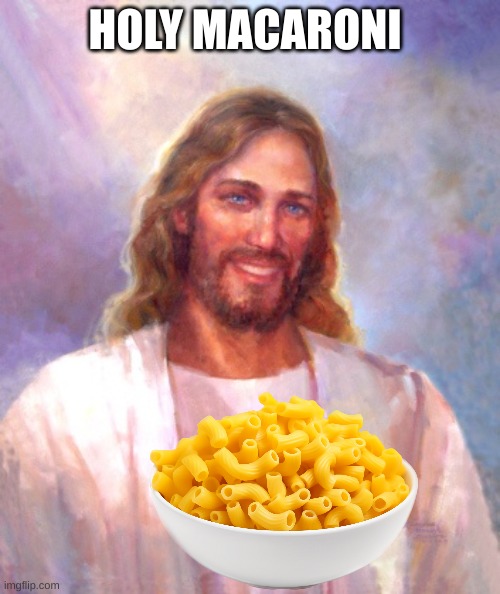 i'm bored | HOLY MACARONI | image tagged in memes,smiling jesus | made w/ Imgflip meme maker