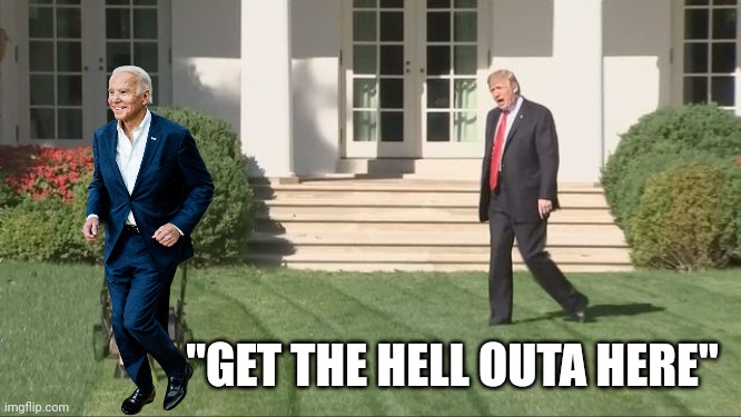 Trump 2024 | "GET THE HELL OUTA HERE" | image tagged in trump lawnmower kid | made w/ Imgflip meme maker