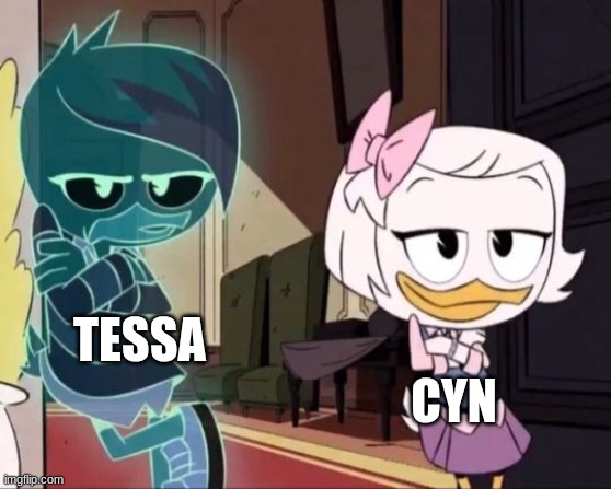 Tessa and cyn | TESSA; CYN | image tagged in weblena template 1 | made w/ Imgflip meme maker