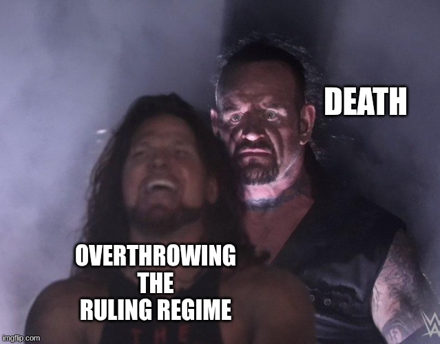 undertaker | DEATH; OVERTHROWING THE RULING REGIME | image tagged in undertaker | made w/ Imgflip meme maker