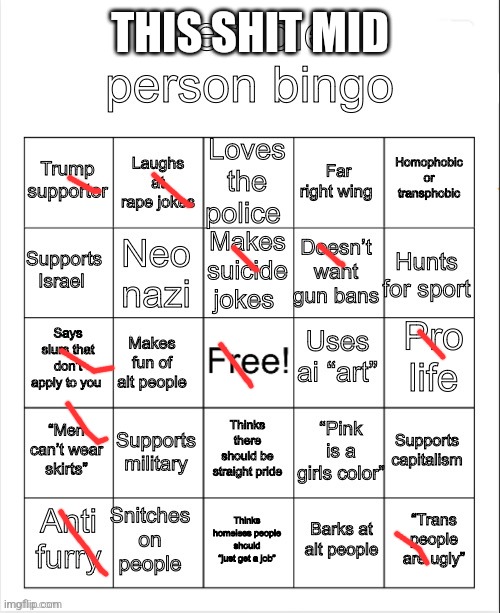 mid bingo | THIS SHIT MID | image tagged in terrible person bingo | made w/ Imgflip meme maker