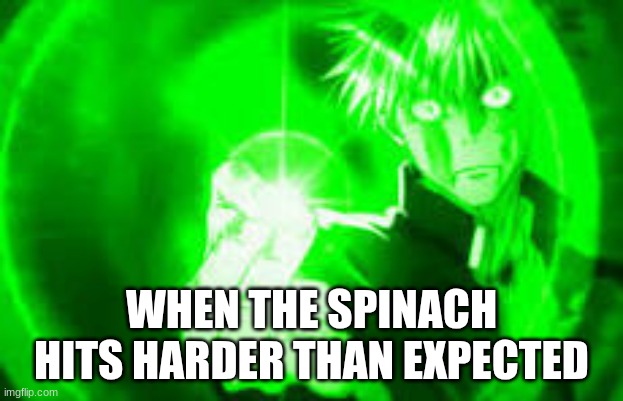 Hollow lime | WHEN THE SPINACH HITS HARDER THAN EXPECTED | image tagged in gojo is green,meme | made w/ Imgflip meme maker