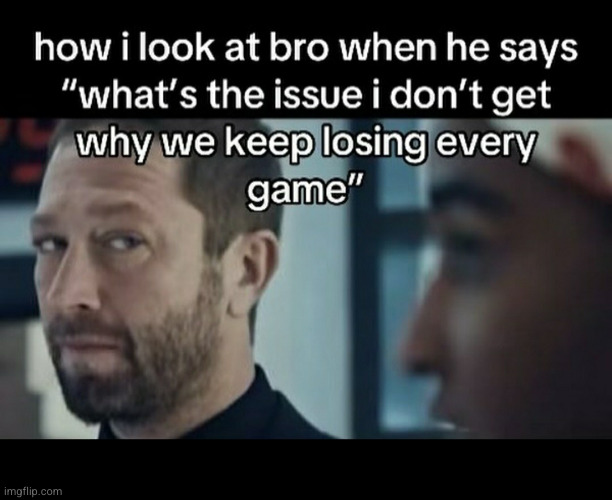 bro is the reason | image tagged in that one bro,bro,gaming,fortnite,call of duty,funny | made w/ Imgflip meme maker