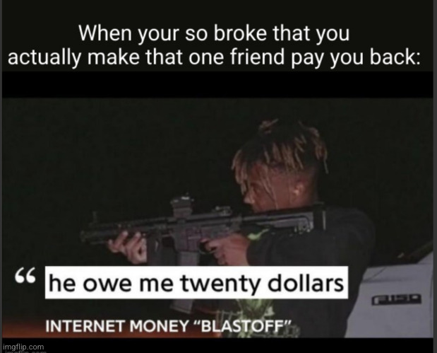 I need me some McDonald's | image tagged in so true memes,funny,20 dollars,money,juice wrld,true story | made w/ Imgflip meme maker