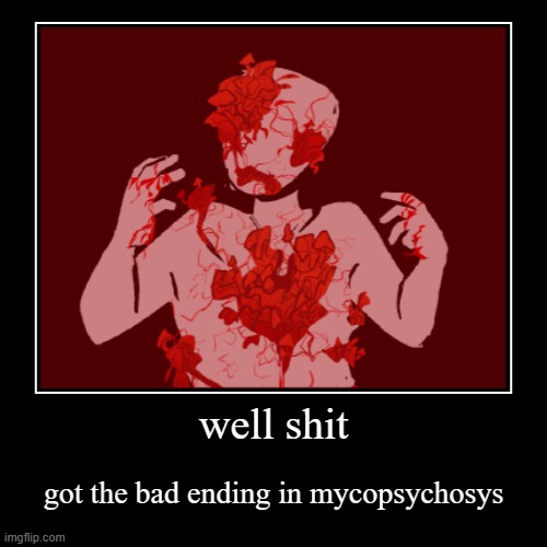 4 more endings to go. What a beautiful game. | well shit | got the bad ending in mycopsychosys | image tagged in mycopsychosys,well shit,beautiful,spore,bloom,bad ending | made w/ Imgflip demotivational maker