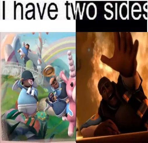 i am literally pyro tf2 | image tagged in i have two sides | made w/ Imgflip meme maker