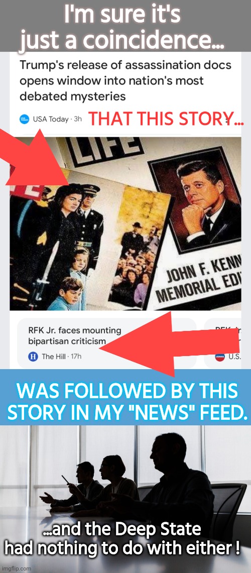 Deep State going after RFK Jr after Trump releases assassination files | I'm sure it's just a coincidence... THAT THIS STORY... WAS FOLLOWED BY THIS STORY IN MY "NEWS" FEED. ...and the Deep State had nothing to do with either ! | image tagged in donald trump,kennedy | made w/ Imgflip meme maker