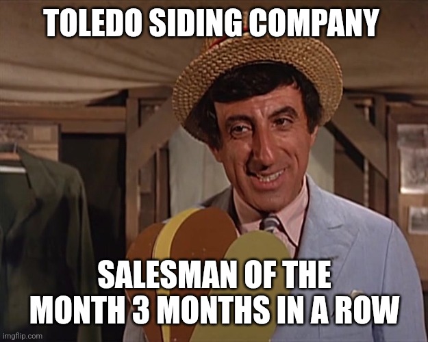 Salseman | TOLEDO SIDING COMPANY; SALESMAN OF THE MONTH 3 MONTHS IN A ROW | image tagged in funny memes | made w/ Imgflip meme maker