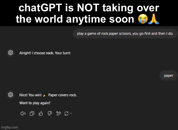 chatGPT is NOT taking over the world anytime soon 😭🙏 | made w/ Imgflip meme maker